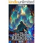 The Last Legend Reborn Book 1: An OP MC Regression LitRPG