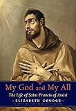 My God and My All: The Life of Saint Francis of