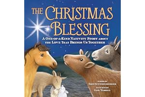 The Christmas Blessing: A One-of-a-Kind Nativity Story for Kids about the Love That Brings Us Together