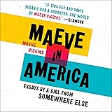 Maeve in America: Essays by a Girl from Somewhere Else