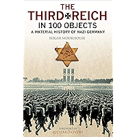 The Third Reich in 100 Objects: A Material History of Nazi Germany book cover The Third Reich in 100 Objects: A Material History of Nazi Germany book cover