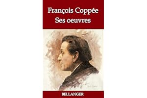 François Coppée ; ses oeuvres - 31 titres (French Edition)