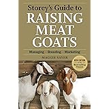 Storey's Guide to Raising Meat Goats, 2nd Edition: Managing, Breeding, Marketing