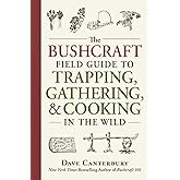 The Bushcraft Field Guide to Trapping, Gathering, and Cooking in the Wild (Bushcraft Survival Skills Series)