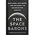 The Space Barons: Elon Musk, Jeff Bezos, and the Quest to Colonize the Cosmos