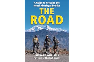 The Road: A guide to crossing the Nepal Himalayas on bike by Richard Williams
