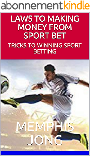 Download LAWS TO MAKING MONEY FROM SPORT BET: TRICKS TO WINNING SPORT BETTING (English Edition) PDF