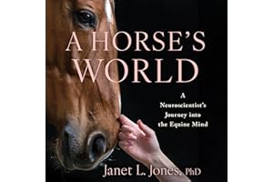 A Horse's World: A Neuroscientist's Journey into the Equine Mind