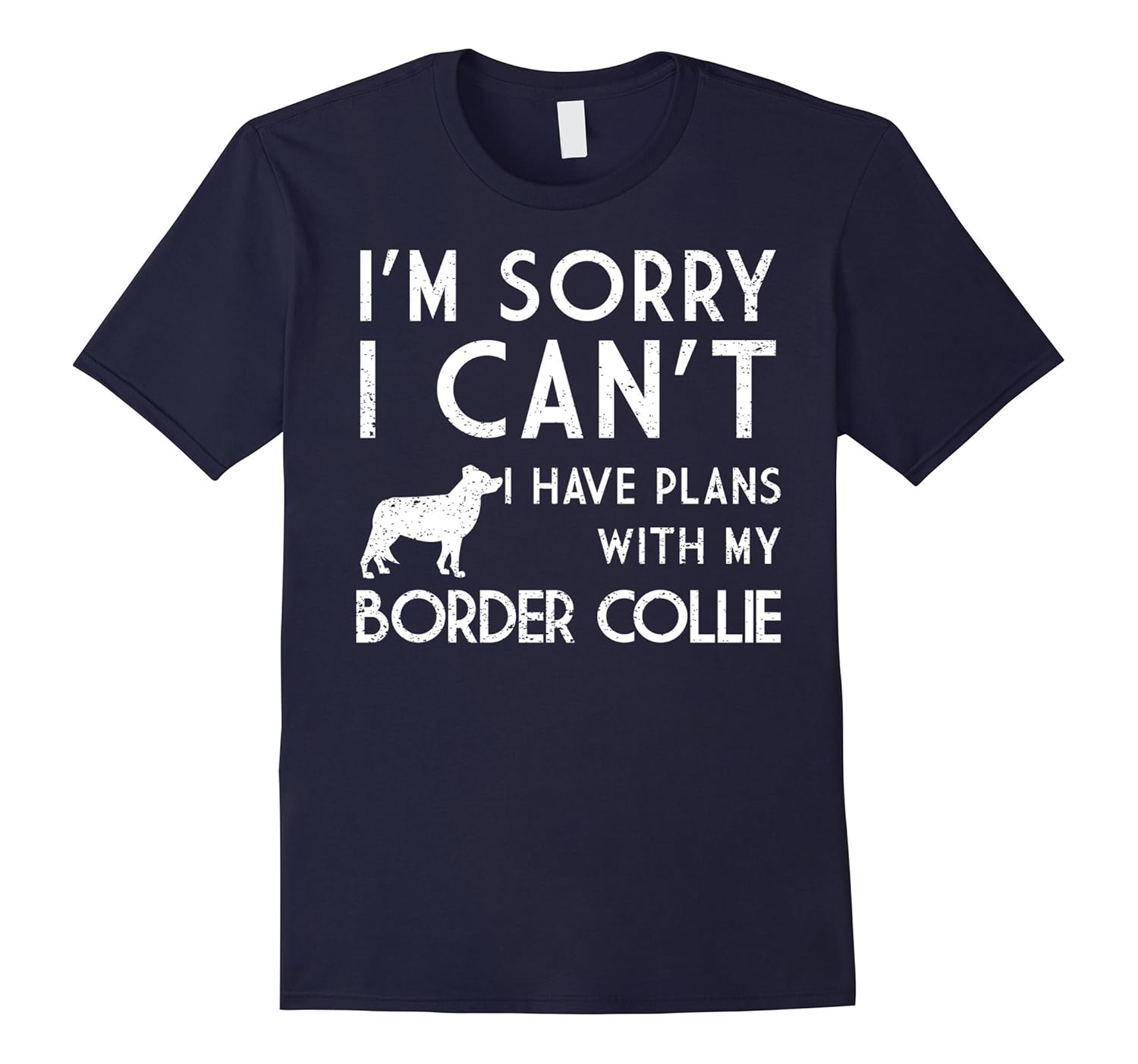 Sorry I Can't I Have Plans With My Border Collie T shirt-Rose