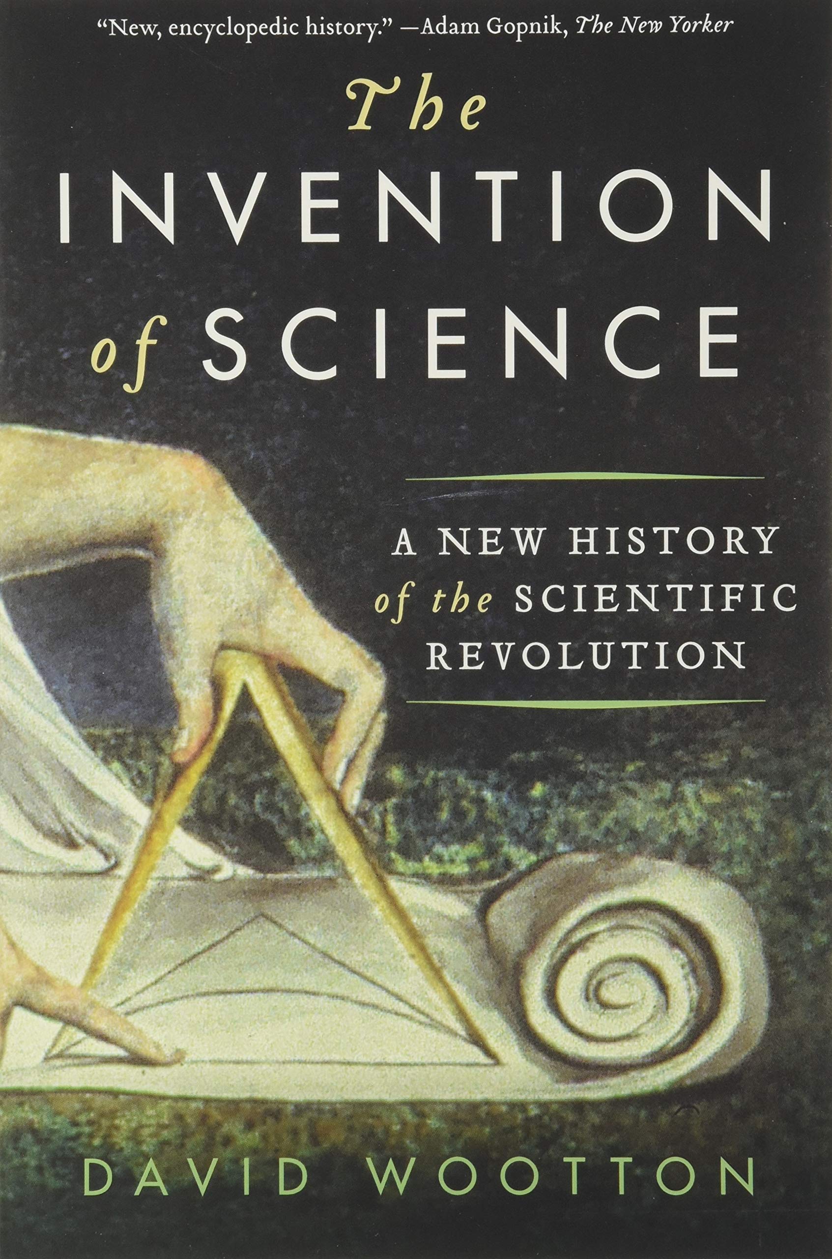 The Invention Of Science A New History Of The Scientific Revolution Wootton David 9780061759536 Amazon Com Books