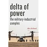 Delta of Power: The Military-Industrial Complex (Technology in Motion)