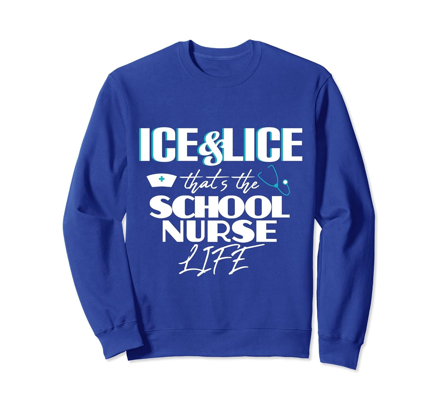 School Nurse Life Nursing Funny Sweatshirt End of Year Gift-anz