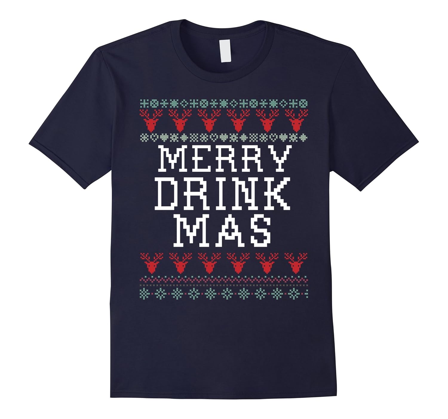 Merry Drink Mas Funny Holiday Ugly Christmas Sweater T-Shirt-ANZ