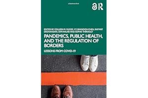 Pandemics, Public Health, and the Regulation of Borders: Lessons from COVID-19