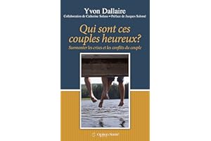 Qui sont ces couples heureux?: Surmonter les crises et les conflits du couple (French Edition)