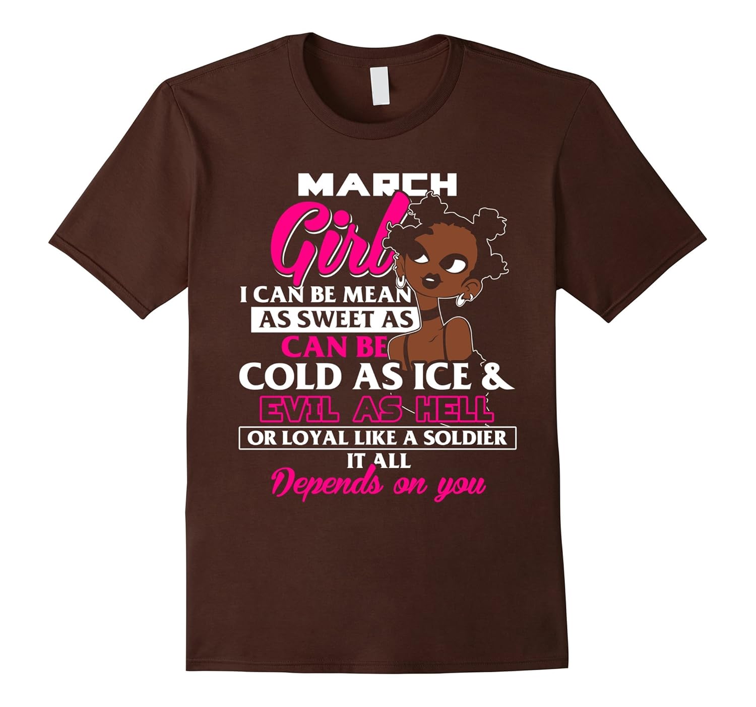 March Girl I Can Be Mean It All Depends On You T Shirt-anz