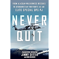 Never Quit: From Alaskan Wilderness Rescues to Afghanistan Firefights as an Elite Special Ops PJ book cover Never Quit: From Alaskan Wilderness Rescues to Afghanistan Firefights as an Elite Special Ops PJ book cover