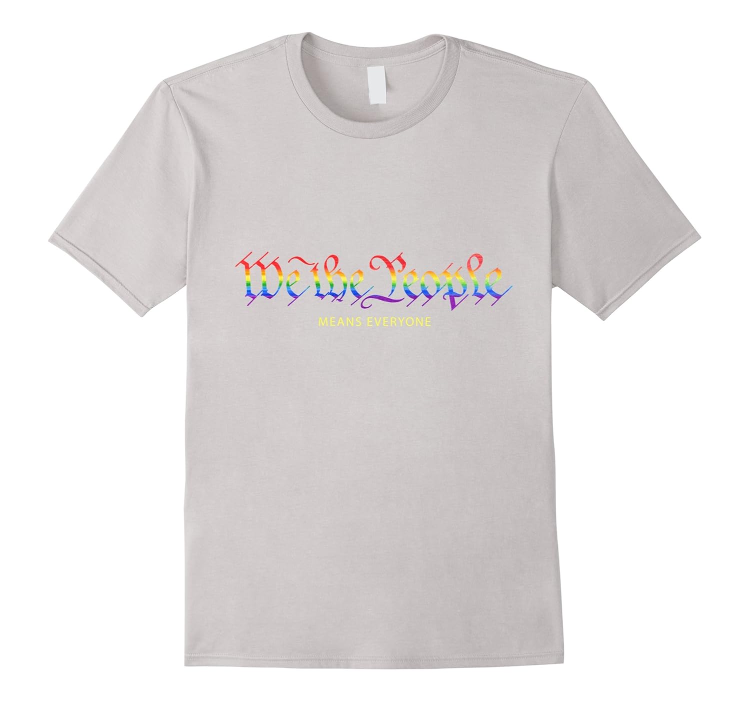 We the people means everyone Rainbow Gay Pride T-shirt-anz