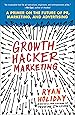 Growth Hacker Marketing: A Primer on the Future of PR, Marketing, and Advertising