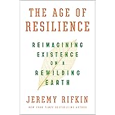 The Age of Resilience: Reimagining Existence on a Rewilding Earth