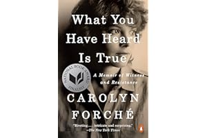 What You Have Heard Is True: A Memoir of Witness and Resistance
