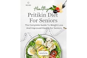Pritikin Diet For Seniors : The Complete Guide To Weight Loss And Improved Health For Seniors (Healthy Weight Loss Solutions)