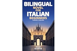 Viaggio a Milano: Bilingual Italian Novel for Beginners with English Translation (A1–A2)