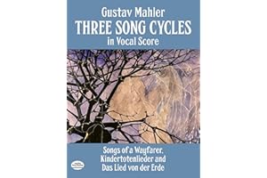Three Song Cycles in Vocal Score: Songs of a Wayfarer, Kindertotenlieder and Das Lied Von Der Erde