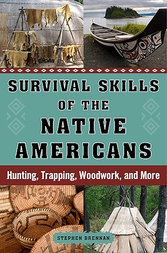 Download Survival Skills of the Native Americans: Hunting, Trapping, Woodwork, and More (English Edition) PDF