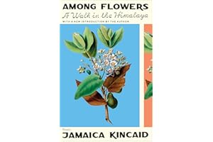 Among Flowers: A Walk in the Himalaya