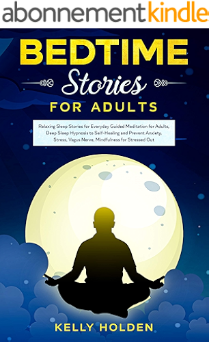 Download Bedtime Stories for Adults: Relaxing Sleep Stories for Everyday Guided Meditation for Adults, Deep Sleep Hypnosis to Self-Healing and Prevent Anxiety, ... for Stressed Out (English Edition) PDF