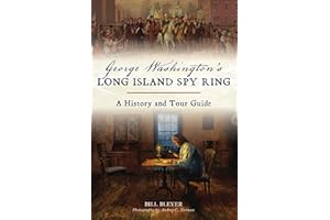 George Washington's Long Island Spy Ring: A History and Tour Guide (History & Guide)