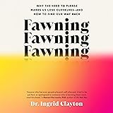 Fawning: Why the Need to Please Makes Us Lose