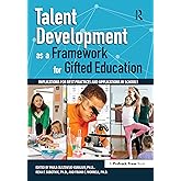 Talent Development as a Framework for Gifted Education