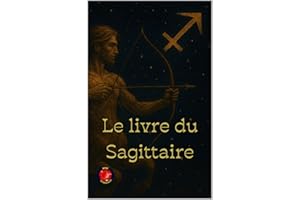 Le livre du Sagittaire (French Edition)