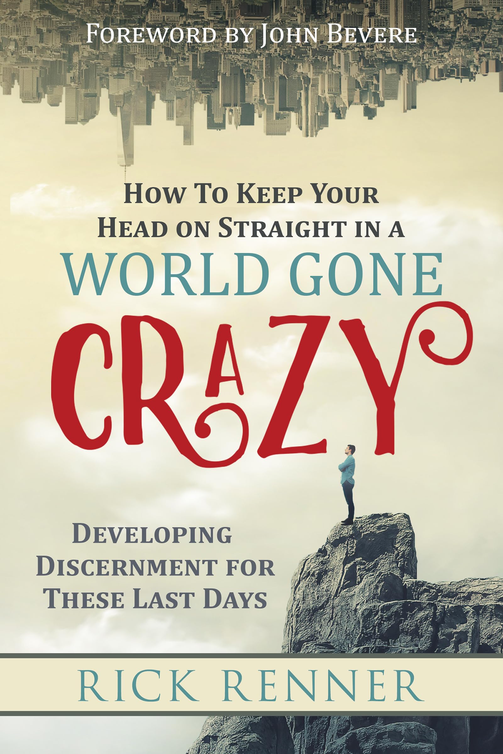 How to Keep Your Head on Straight in a World Gone Crazy: Developing Discernment for These Last Days How to Keep Your Head on Straight in a World Gone Crazy: Developing Discernment for These Last Days Paperback Audible Audiobook Kindle Hardcover