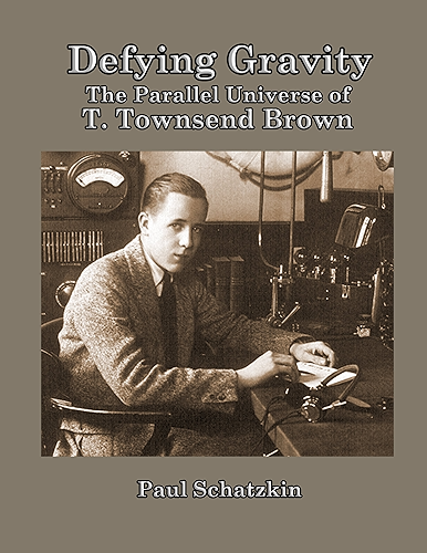 Download Defying Gravity: The Parallel Universe of T. Townsend Brown (English Edition) PDF