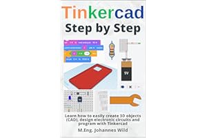 Tinkercad | Step by Step: Learn how to easily create 3D objects (CAD), design electronic circuits and program with Tinkercad 