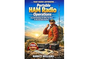 Portable HAM Radio Operations: Essential Techniques for When You Need to Take Your Radio Anywhere (The Practical Ham Radio Op