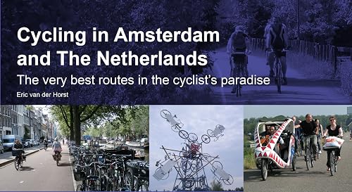 Download Cycling in Amsterdam and the Netherlands: The Very Best Routes in the Cyclist's Paradise PDF