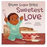 Brown Sugar Baby Sweetest Love Board Book - Beautiful Holiday Story for Mothers and Newborns, Ages 0-3