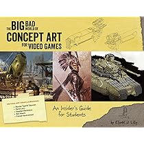 Big Bad World of Concept Art for Video Games: An Insider's Guide