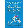 French Women Don't Get Fat: The Secret of Eating for Pleasure