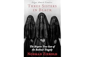 Three Sisters in Black: The Bizarre True Case of the Bathtub Tragedy