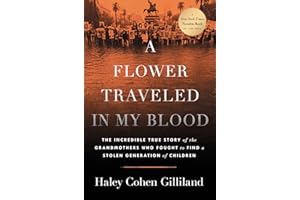 A Flower Traveled in My Blood: The Incredible True Story of the Grandmothers Who Fought to Find a Stolen Generation of Children