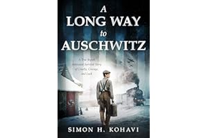 A Long Way to Auschwitz: A True Jewish Holocaust Survival Story of Cruelty, Courage, and Luck (Heroic Children of World War I