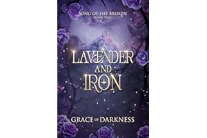 Lavender and Iron: a gothic romantasy of wings, ruin, and love that remakes the world.: A gothic romantasy of towers, wings, 