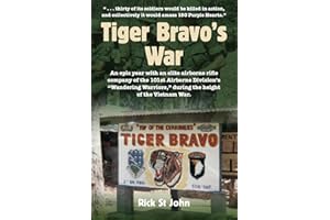 Tiger Bravo's War: An epic year with an elite airborne rifle company of the 101st Airborne Division's "Wandering Warriors", during the height of the Vietnam War
