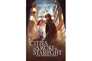 Cities of Smoke and Starlight: A Science Fantasy Romance Series (Gate Chronicles Book 1)