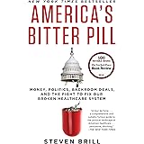 America's Bitter Pill: Money, Politics, Backroom Deals, and the Fight to Fix Our Broken Healthcare System